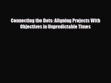 [PDF] Connecting the Dots: Aligning Projects With Objectives in Unpredictable Times Read Online