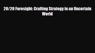 [PDF] 20/20 Foresight: Crafting Strategy in an Uncertain World Download Full Ebook