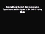 [PDF] Supply Chain Network Design: Applying Optimization and Analytics to the Global Supply