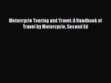 Download Motorcycle Touring and Travel: A Handbook of Travel by Motorcycle Second Ed Free Online