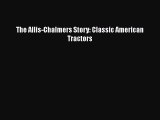 [Download] The Allis-Chalmers Story: Classic American Tractors [Read] Online