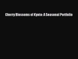 Read Cherry Blossoms of Kyoto: A Seasonal Portfolio Ebook Free