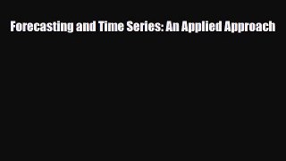 [PDF] Forecasting and Time Series: An Applied Approach Download Online