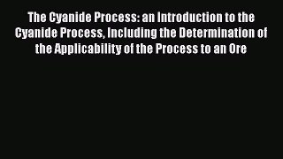 PDF The Cyanide Process: an Introduction to the Cyanide Process Including the Determination