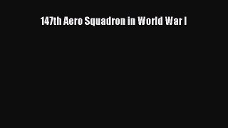 Download 147th Aero Squadron in World War I Ebook Free