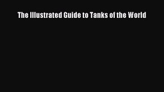 Read The Illustrated Guide to Tanks of the World PDF Free