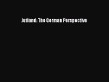 Download Jutland: The German Perspective PDF Online