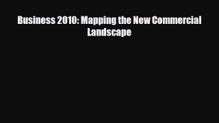 [PDF] Business 2010: Mapping the New Commercial Landscape Download Online