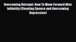 [PDF] Overcoming Betrayal: How To Move Forward After Infidelity (Cheating Spouse and Overcoming