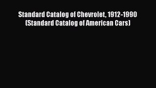 Ebook Standard Catalog of Chevrolet 1912-1990 (Standard Catalog of American Cars) Read Online