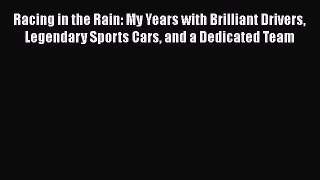 Book Racing in the Rain: My Years with Brilliant Drivers Legendary Sports Cars and a Dedicated