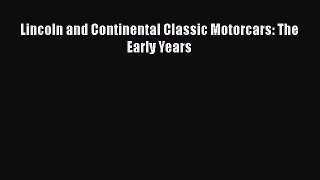Book Lincoln and Continental Classic Motorcars: The Early Years Read Full Ebook