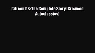 Ebook Citroen DS: The Complete Story (Crowood Autoclassics) Read Full Ebook