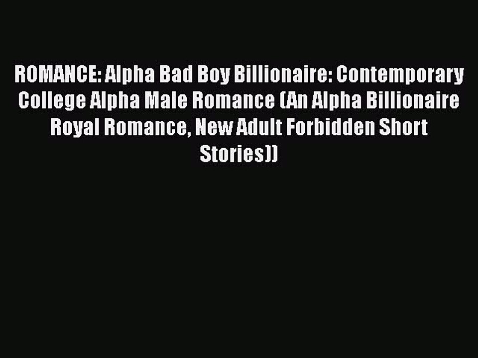 Read ROMANCE: Alpha Bad Boy Billionaire: Contemporary College Alpha Male Romance (An Alpha