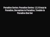 Read Paradise Series: Paradise Series: 123 Crazy in Paradise Deception in Paradise Trouble