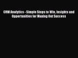 [PDF] CRM Analytics - Simple Steps to Win Insights and Opportunities for Maxing Out Success
