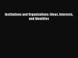 [PDF] Institutions and Organizations: Ideas Interests and Identities [Read] Full Ebook