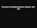 [PDF] The History of Canadian Business Volume I: 1867-1914 Read Full Ebook