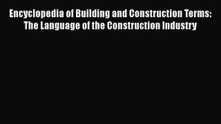 [PDF] Encyclopedia of Building and Construction Terms: The Language of the Construction Industry