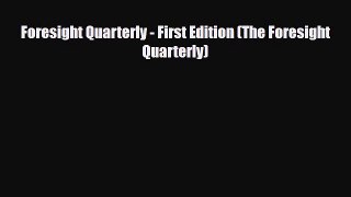 [PDF] Foresight Quarterly - First Edition (The Foresight Quarterly) Download Full Ebook