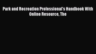 [PDF] Park and Recreation Professional's Handbook With Online Resource The [Read] Full Ebook