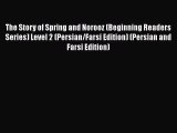 [PDF Download] The Story of Spring and Norooz (Beginning Readers Series) Level 2 (Persian/Farsi