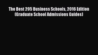 [PDF] The Best 295 Business Schools 2016 Edition (Graduate School Admissions Guides) [Download]