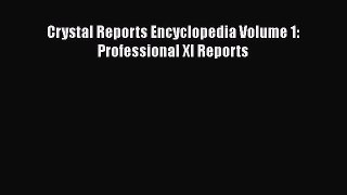 [PDF] Crystal Reports Encyclopedia Volume 1: Professional XI Reports [Read] Online