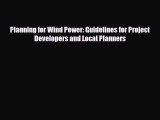 [PDF] Planning for Wind Power: Guidelines for Project Developers and Local Planners Read Full