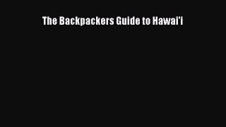Read The Backpackers Guide to Hawai'i Ebook Free
