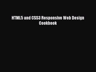 Download HTML5 and CSS3 Responsive Web Design Cookbook  Read Online