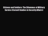Ebook Citizens and Soldiers: The Dilemmas of Military Service (Cornell Studies in Security