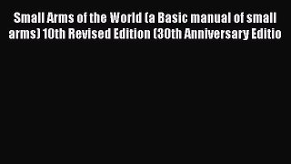 Book Small Arms of the World (a Basic manual of small arms) 10th Revised Edition (30th Anniversary