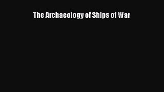 Ebook The Archaeology of Ships of War Download Online