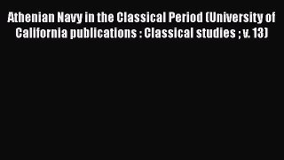 Book Athenian Navy in the Classical Period (University of California publications : Classical