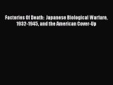 Ebook Factories Of Death:  Japanese Biological Warfare 1932-1945 and the American Cover-Up