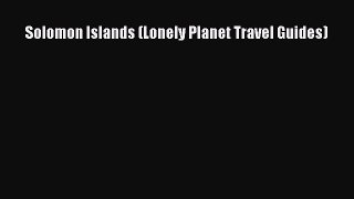 Download Solomon Islands (Lonely Planet Travel Guides) PDF Online