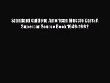 Book Standard Guide to American Muscle Cars: A Supercar Source Book 1949-1992 Read Full Ebook