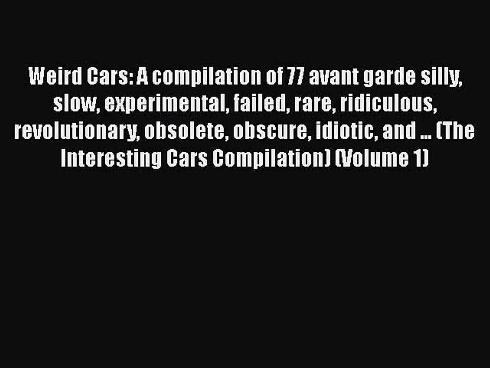 Book Weird Cars: A compilation of 77 avant garde silly slow experimental failed rare ridiculous