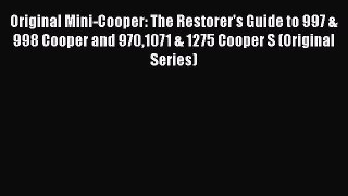 Ebook Original Mini-Cooper: The Restorer's Guide to 997 & 998 Cooper and 9701071 & 1275 Cooper