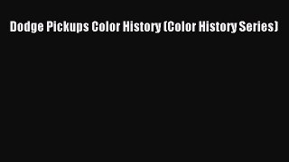 Book Dodge Pickups Color History (Color History Series) Read Full Ebook