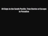 Read 30 Days in the South Pacific: True Stories of Escape to Paradise Ebook Free