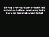[Download] Exploring the Geology of the Carolinas: A Field Guide to Favorite Places from Chimney