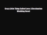 Download Crazy Little Thing Called Love: A Destination Wedding Novel [Download] Online