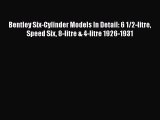 Book Bentley Six-Cylinder Models In Detail: 6 1/2-litre Speed Six 8-litre & 4-litre 1926-1931
