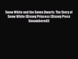 [PDF Download] Snow White and the Seven Dwarfs: The Story of Snow White (Disney Princess (Disney