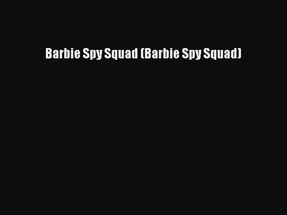 [PDF Download] Barbie Spy Squad (Barbie Spy Squad)
