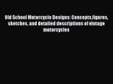 PDF Old School Motorcycle Designs: Conceptsfigures sketches and detailed descriptions of vintage