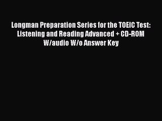 [PDF] Longman Preparation Series for the TOEIC Test: Listening and Reading Advanced + CD-ROM