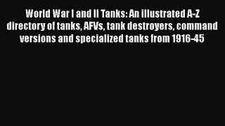 Book World War I and II Tanks: An illustrated A-Z directory of tanks AFVs tank destroyers command